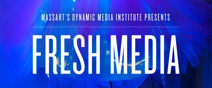 Fresh Media 2017 Opening Reception Friday March 24 from 6 to 8pm